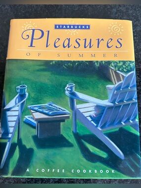 Starbucks Pleasures of Summer A Coffee Cookbook Hardcover Book